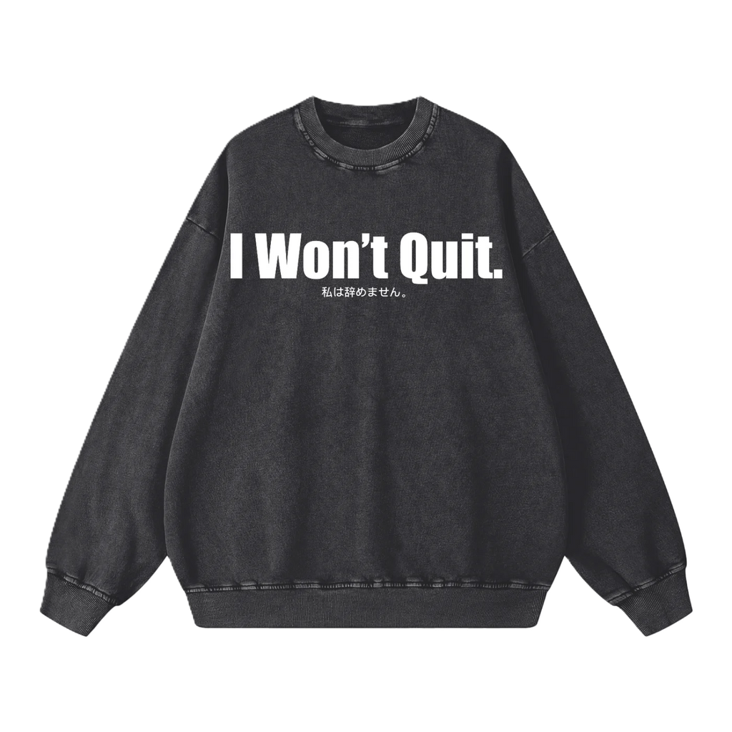 I Won't Quit Sweatshirt