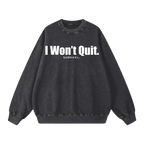 I Won't Quit Sweatshirt