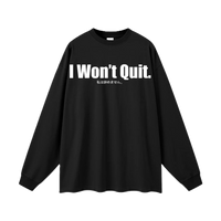 I Won't Quit. Long-Sleeve T-Shirt